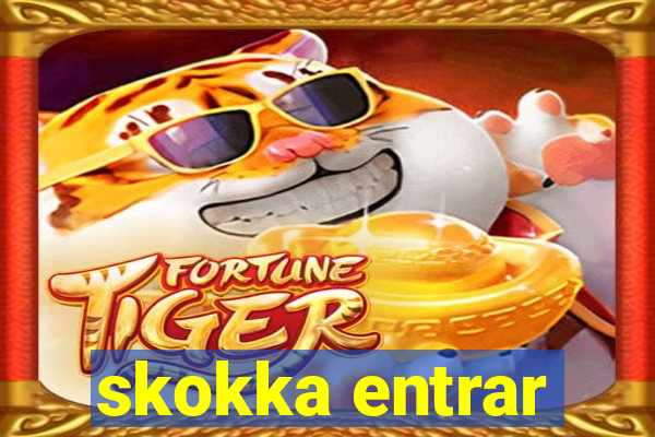 skokka entrar